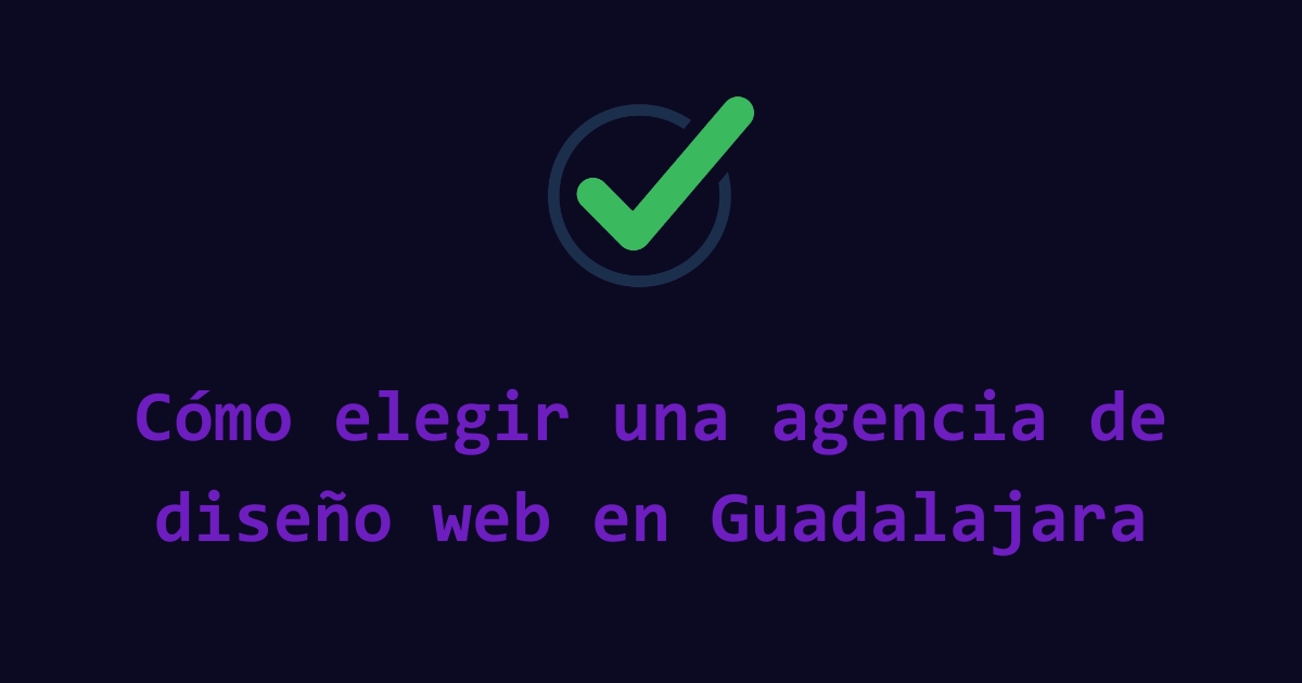 Cómo elegir una agencia de diseño web en Guadalajara